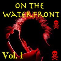 On The Waterfront, Vol. 1