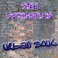 The Urban Soul Series - The Stylistics