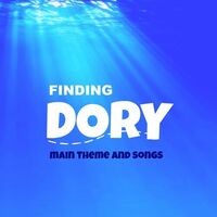 Finding Dory (Main Theme and Songs)