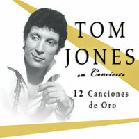 Tom Jones en Concierto. 12 Canciones de Oro