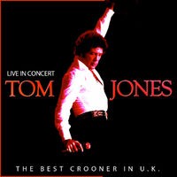 Tom Jones Live in Concert. The Best Crooner in U.K. (Live)