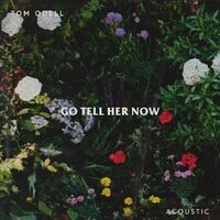 Go Tell Her Now (Acoustic)