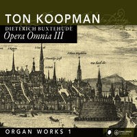 Opera Omnia III - Buxtehude: Organ Works I