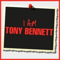 I Am Tony Bennett