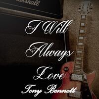 I Will Always Love Tony Bennett