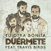 Duérmete (feat. Travis Birds)