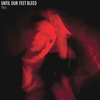 Until Our Feet Bleed