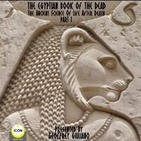 The Egyptian Book Of The Dead - The Ancient Science Of Life After Death, Part 1 (Abridged)