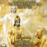 The Icon New Yoga Series - The Divine Essence Of The Song Of God (Unabridged)