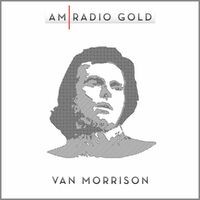 AM Radio Gold: Van Morrison (Remastered)
