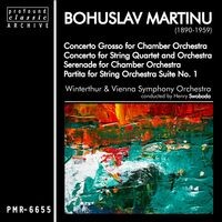 Bohuslav Martinů; Concerto Grosso for Chamber Orchestra, Concerto for String Quartet and Orchestra, Serenade for Chamber Orchestra (Conducted by Henry Swoboda)