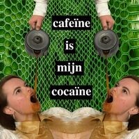 cafeïne is mijn cocaïne