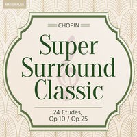 Super Surround Classic - Chopin：24 Etudes, Op.10／Op.25
