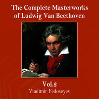 The Complete Masterworks of Ludwig Van Beethoven, Vol. 2