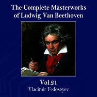 The Complete Masterworks of Ludwig Van Beethoven, Vol. 21