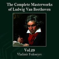 The Complete Masterworks of Ludwig Van Beethoven, Vol. 29
