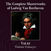 The Complete Masterworks of Ludwig Van Beethoven, Vol. 32