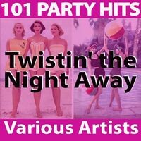 101 Party Hits:Twistin' the Night Away