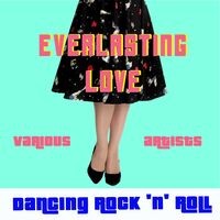 Dancing Rock 'N' Roll: Everlasting Love