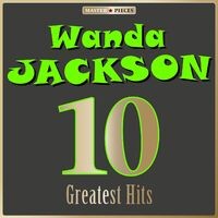 Masterpieces Presents Wanda Jackson: 10 Greatest Hits
