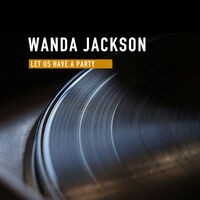 Wanda Jackson - Let Us Have A Party