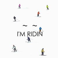 I'm Ridin