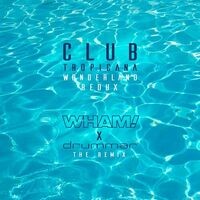 Club Tropicana (Wonderland Redux - Remix)