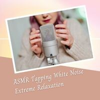 ASMR Tapping White Noise Extreme Relaxation