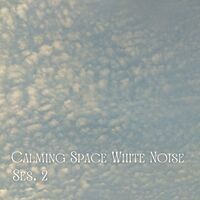 Calming Space White Noise Ses. 2