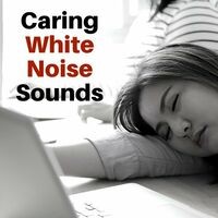 Caring White Noise Sounds