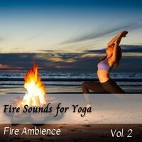 Fire Ambience: Fire Sounds for Yoga Vol. 2