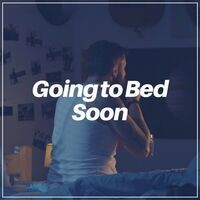 Going to Bed Soon