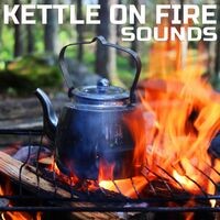 Kettle On Fire Sounds (feat. Binaural Beats Soundscapes, Deep Focus, Everyday Sounds, Sleeping Sounds, Universal Nature Soundscape