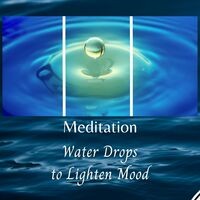 Meditation: Water Drops to Lighten Mood - 1 Hour