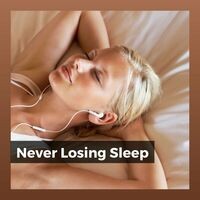 Never Losing Sleep