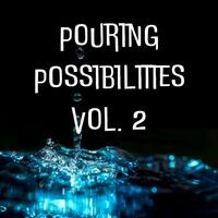 Pouring Possibilities Vol. 2 - 1 hour