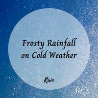 Rain: Frosty Rainfall on Cold Weather Vol. 1