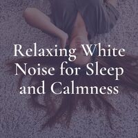 Relaxing White Noise for Sleep and Calmness