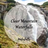 Waterfalls: Clear Mountain Waterfalls - 2 Hours