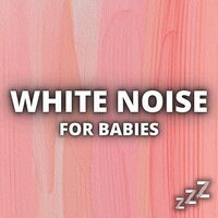 White Noise For Babies (White Noise For Baby Sleep)