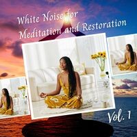 White Noise for Meditation and Restoration Vol. 1