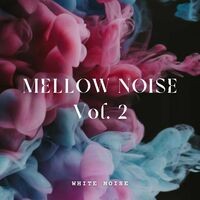 White Noise: Mellow Noise Vol. 2