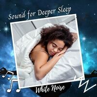 White Noise: Sound for Deeper Sleep Vol. 1
