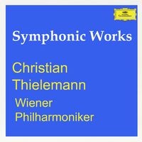Christian Thielemann & Wiener Philharmoniker: Symphonic Works