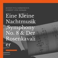 Eine Kleine Nachtmusik, Symphony No. 8 & Der Rosenkavalier