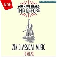 You Have Heard This Before: Zen Classical Music to Relax