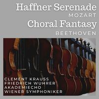 Mozart: Haffner Serenade - Beethoven: Choral Fantasy