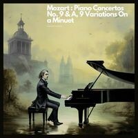 Mozart : Piano Concertos No. 9 & A, 9 Variations On a Minuet