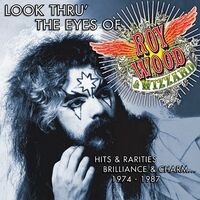 Look Thru' the Eyes of Roy Wood & Wizzard - Hits & Rarities, Brilliance & Charm... (1974-1987)