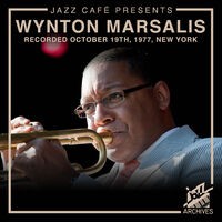 Jazz Café Presents: Wynton Marsalis (Recorded October 19th, 1977, New York City)